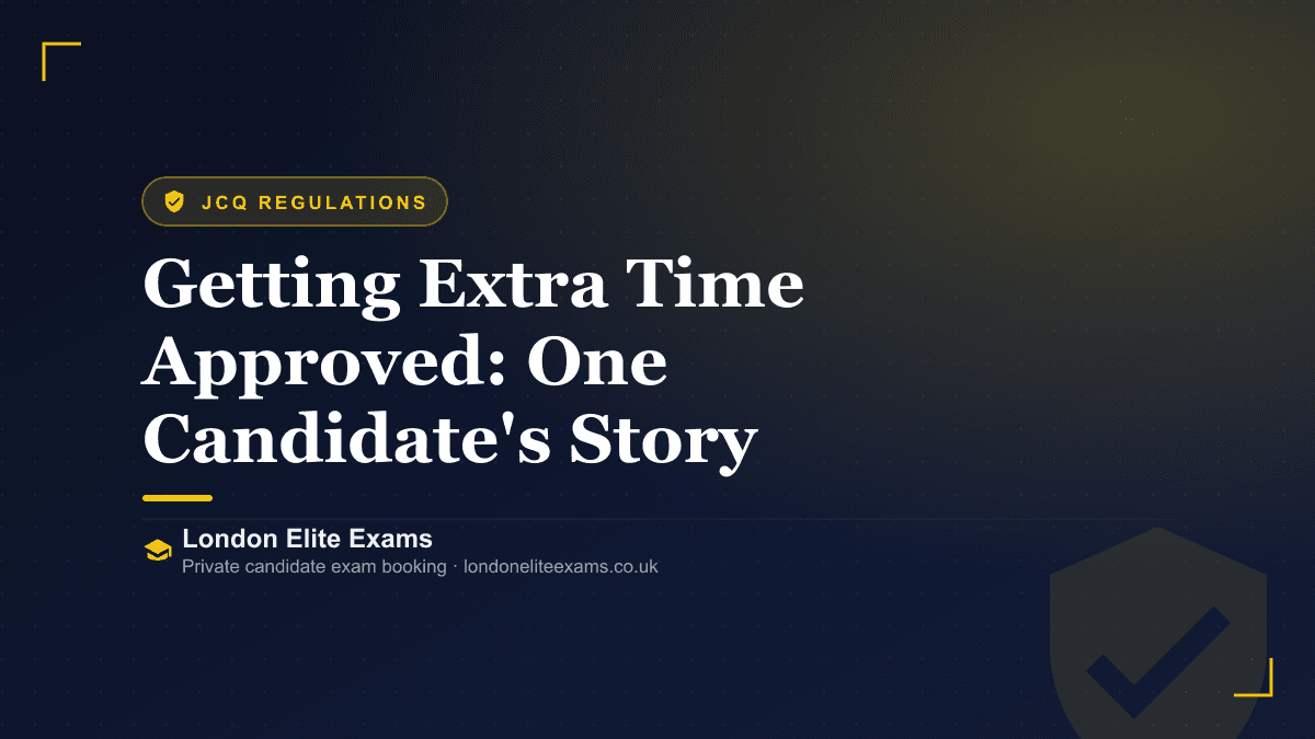 Getting Extra Time Approved: One Candidate's Story — a London Elite Exams guide